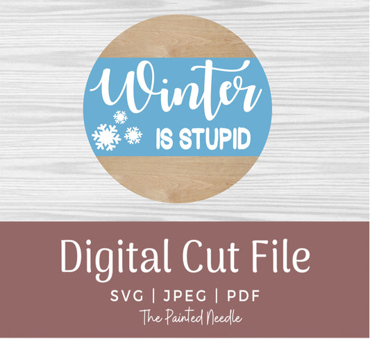 Winter is Stupid Door Hanger SVG, Funny Winter Sign (Digital Cut File)